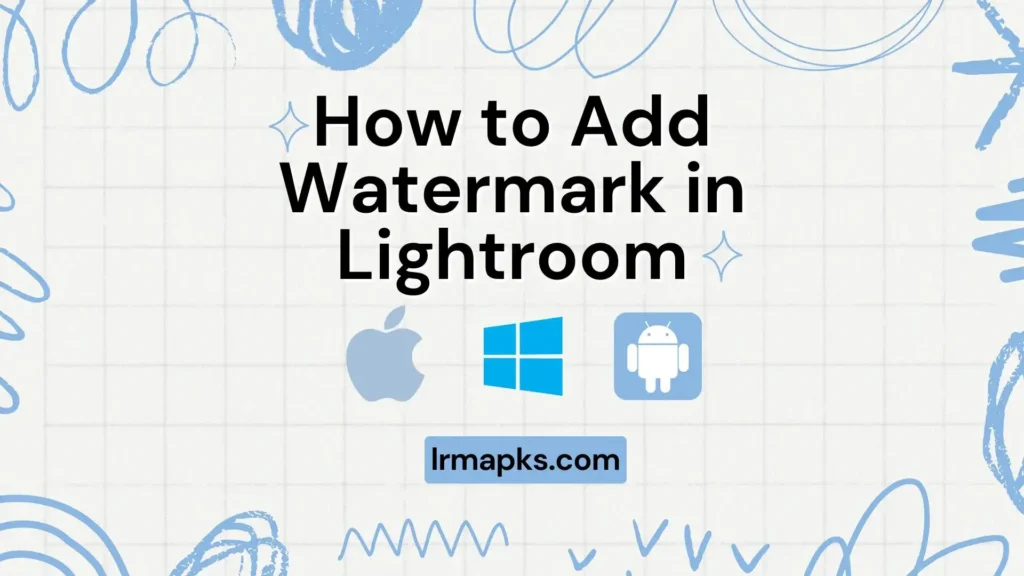 How to Add Watermark in Lightroom lrmapks.com