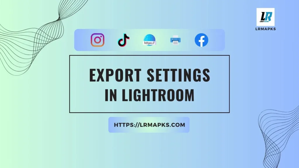 lightroom export settings lrmapks.com