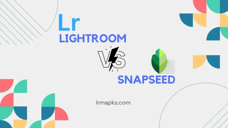 Lightroom vs Snapseed: Which Photo Editing App is Best?